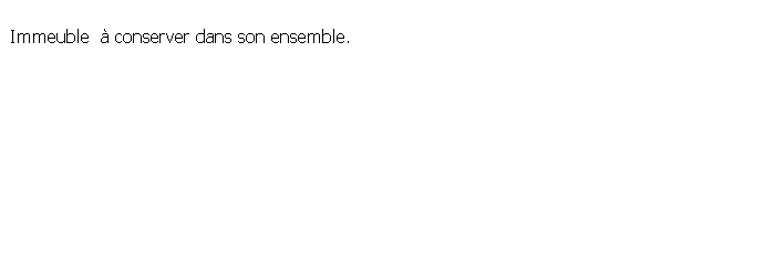 Zone de Texte:  Immeuble   conserver dans son ensemble.